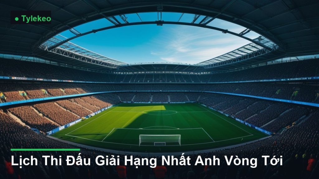 toàn cảnh sân vận động nhìn từ trên cao - Lịch Thi Đấu Giải Hạng Nhất Anh Vòng Tới
